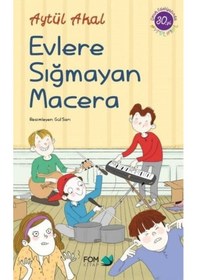 Resim Evlere Sığmayan Macera - Aytül Akal - Fom Kitap 