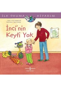 Resim İnci'nin Keyfi Yok - İlk Okuma Kitabım - Anna Wagenhoff - İş Bankası Kültür Yayınları 