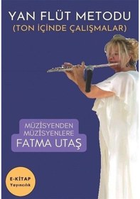 Resim Yan Flüt Metodu - Ton İçinde Çalışmalar - Fatma Utaş - E Kitap Yayıncılık 