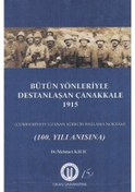 Resim Bütün Yönleriyle Destanlaşan Çanakkale 1915 / Mehmet Kılıç 9786055899332 