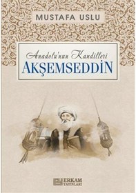 Resim Akşemseddin: Anadolu'nun Kandilleri - Mustafa Uslu - Erkam Yayınları 
