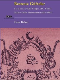 Resim Bestesiz Güfteler - Şarkılardan "klasik"liğe: Xıx. Yüzyıl Matb... 