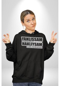 Resim Yanlışsam Susarım, Haklıysam Lafı Sokarım Kadın Erkek Siyah Kapüşonlu Sweatshirt Hoodie Siyah 