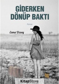 Resim Giderken Dönüp Baktı - Esma Uzsoy - Baygenç Yayıncılık 