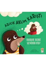 Resim Sincap Kitap Azıcık Aklım Karıştı Babam Beni Seviyor Mu 