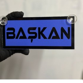 Resim Mavi Renk Üzeri Siyah Renk Başkan Yazılı Vantuzlu Cam Süsü 