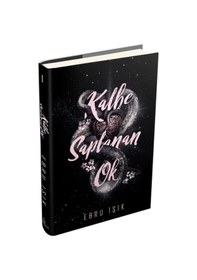 Resim Kalbe Saplanan Ok 1 - Ebru Işık - Ephesus Yayınları 