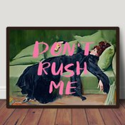 Resim "Beni Acele Etme" Çerçevesiz Tuval Poster - Şık Modern Sanat Portresi, Yatak Odası, Oturma Odası veya Koridor için Mükemmel Hediye 