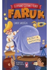 Resim Uzaydaki Gizemli Robot - Faruk -Caner Sarıoğlu - Timaş Çocuk 