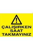 Resim Uytab Çalışırken Saat Takmayınız Uyarı Tabelası - 20x30 Foreks - YAS7 