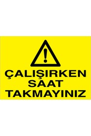 Resim Uytab Çalışırken Saat Takmayınız Uyarı Tabelası - 20x30 Foreks - YAS7 