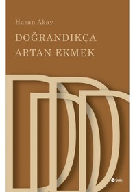 Resim Doğrandıkça Artan Ekmek - Hasan Akay - Şule Yayınları 