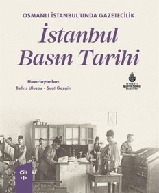 Resim Osmanlı İstanbul'unda Gazetecilik İstanbul Basın Tarihi Cilt 1... 