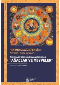 Resim Hekimbaşı Aziz Efendi'nin Tercüme-i Eşcar u Esmar'ı - Tarihi Astrolojinin Kaynaklarından Ağaçlar ve - Dilek Işıkhan - DBY Yayınları 