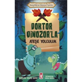 Resim Doktor Dinozor'la Ateşe Yolculuk - Keşiflerle Dünya Tarihi 
