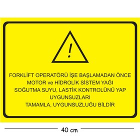 Resim Mayeka Metal Forklift Operatörü İşe Başlamadan Önce Motor ve Hidro 30x40 cm A3 Uyarı İş Güvenliği Levhası 