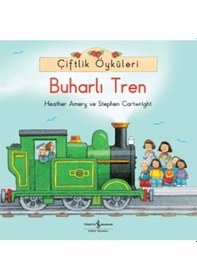 Resim Çiftlik Öyküleri - Buharlı Tren - Stephen Cartwright - Heather Amery - İş Bankası Kültür Yayınları 