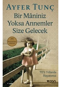 Resim Bir Maniniz Yoksa Annemler Size Gelecek - Ayfer Tunç - Can Yayınları 