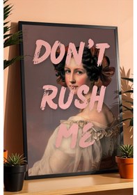 Resim Dont Rush Me Çerçeveli Tablo Makyaj Masası Giyinme Odası Dekoru Klasik Portre Altered Art 
