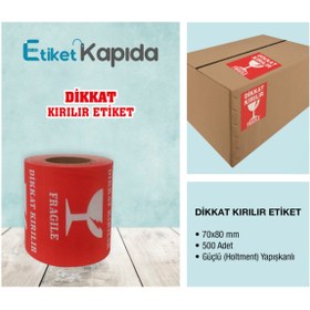 Resim ETİKET KAPIDA Dikkat Kırılır Etiketi - Fragile 70*80mm - 10 Rulo 5.000 Adet Yapışkanı Kuvvetli 