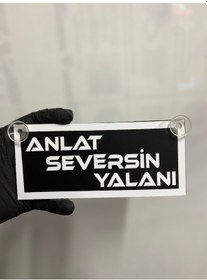 Resim Siyah Renk Üzeri Beyaz Renk Anlat Seversin Yalanı Yazılı Vantuzlu Cam Süsü 