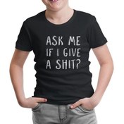 Resim Lord T-Shirt Ask Me If I Give A Shit Siyah Çocuk Tshirt 