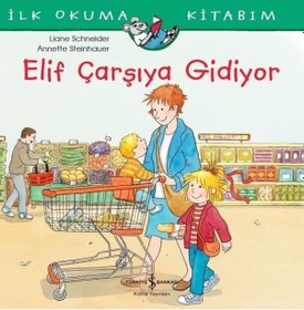 Resim Elif Çarşıya Gidiyor-İlk Okuma Kitabım - Liane Schneider - İş Bankası Kültür Yayınları 