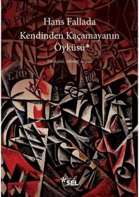 Resim Kendinden Kaçamayanın Öyküsü - Hans Fallada - Sel Yayıncılık 