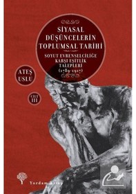 Resim Siyasal Düşüncelerin Toplumsal Tarihi 3 / Ateş Uslu 9786051725079 