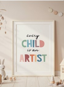 Resim Every Child İs An Artist Dijital Baskı Poster V2 Çerçevesiz 