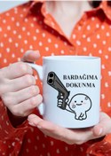 Resim UĞURLU CONCEPT Bardağıma Dokunma Kupa Bardak 