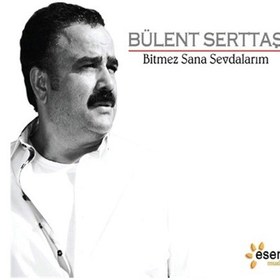 Resim Bülent Serttaş - Bitmez Sana Sevdalarım (Cd) 