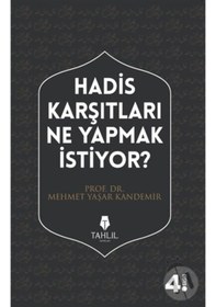 Resim Hadis Karşıtları Ne Yapmak İstiyor? - M. Yaşar Kandemir - Tahlil Yayınları 