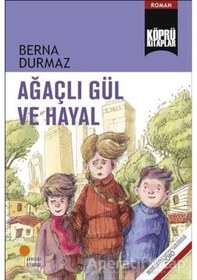 Resim Ağaçlı Gül ve Hayal - Berna Durmaz - Günışığı Kitaplığı 
