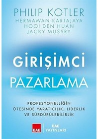Resim Girişimci Pazarlama - Profesyonelliğin Ötesinde Yaratıcılık, Liderlik ve Sürdürülebilirlik - Philip Kotler - EAE Yayınları 