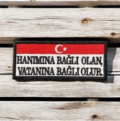 Resim Ex Patch Hanımına Bağlı Olan, Vatanına Bağlı Olur Peç Arma 10 X 4 Cm 
