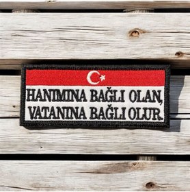 Resim Ex Patch Hanımına Bağlı Olan, Vatanına Bağlı Olur Peç Arma 10 X 4 Cm 