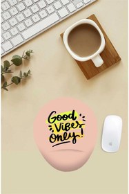 Resim Good Vibes Yazılı Bilek Destekli Mouse Pad 