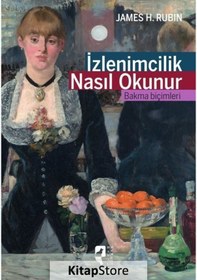 Resim İzlenimcilik Nasıl Okunur - James H. Rubin - Hayalperest Yayınevi 