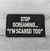 Resim Ex Patch Stop Screaming I'm Scared Too Taktikal Peç Arma 10 X 6 Cm 