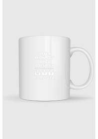 Resim After Mon And Tue Even The Calendar Says Tasarımlı Kupa Bardak Beyaz 