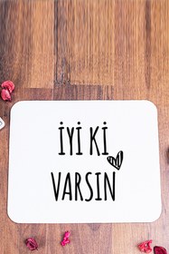 Resim Procity Iyi Ki Varsın Esprili Mouse Pad 