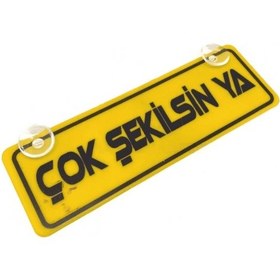 Resim Çok Şekilsin Ya Yazılı Sarı Dekor Plaka Vantuzlu Cam Süsü 