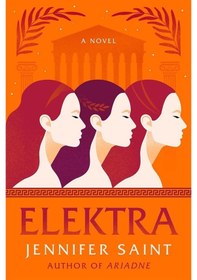 Resim Elektra : The mesmerising retelling from the women at the heart of the Trojan War - Jennifer Saint - Headline Book Publishing 