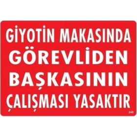 Resim Giyotin Makasında Görevliden Başkasının Çalışması Yasaktır Uyarı Levhası 25X35 KOD249 