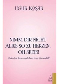 Resim Nimm Dir Nicht Alles So Zu Herzen Oh Seele - Uğur Koşar - Destek Yayınları 