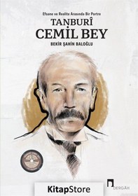 Resim Tanburi Cemil Bey: Efsane ve Realite Arasında Bir Portre - Bekir Şahin Baloğlu - Dergah Yayınları 