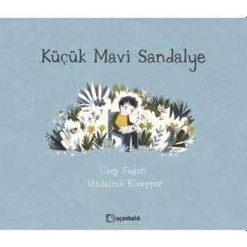 Resim Küçük Mavi Sandalye - Cary Fagan - Uçanbalık Yayıncılık 