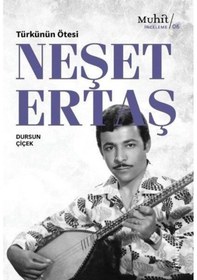 Resim Türkünün Ötesi: Neşet Ertaş - Dursun Çiçek - Muhit Kitap 