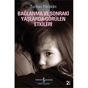Resim Bağlanma ve Sonraki Yaşlarda Görülen Etkileri 